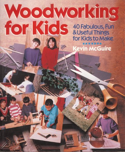 Woodworking for Kids: 40 Fabulous, Fun & Useful Things for Kids to Make,Used
