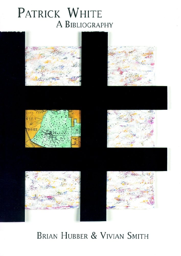 Patrick White: A Bibliography,New