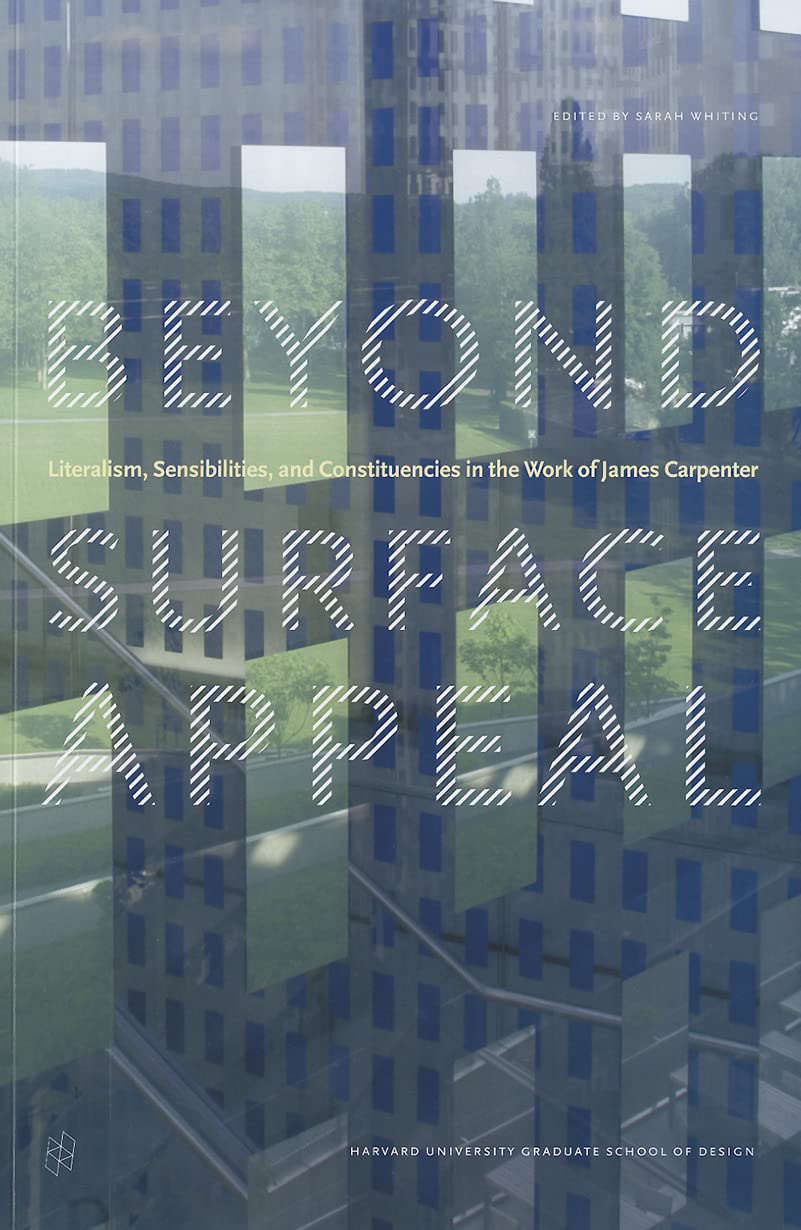 Beyond Surface Appeal: Literalism, Sensibilities, and Constituencies in the Work of James Carpenter (Eliot Noyes Series),Used