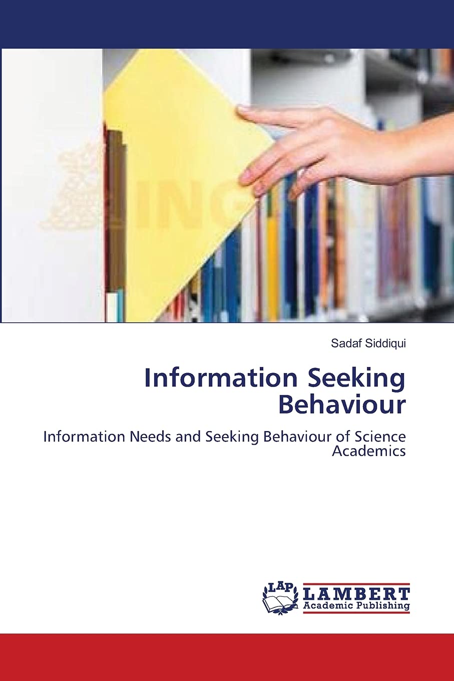 Information Seeking Behaviour: Information Needs and Seeking Behaviour of Science Academics,Used