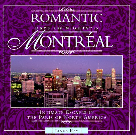 Romantic Days and Nights in Montreal: Intimate Escapes in the Paris of North America (Romantic Travel Guides),Used