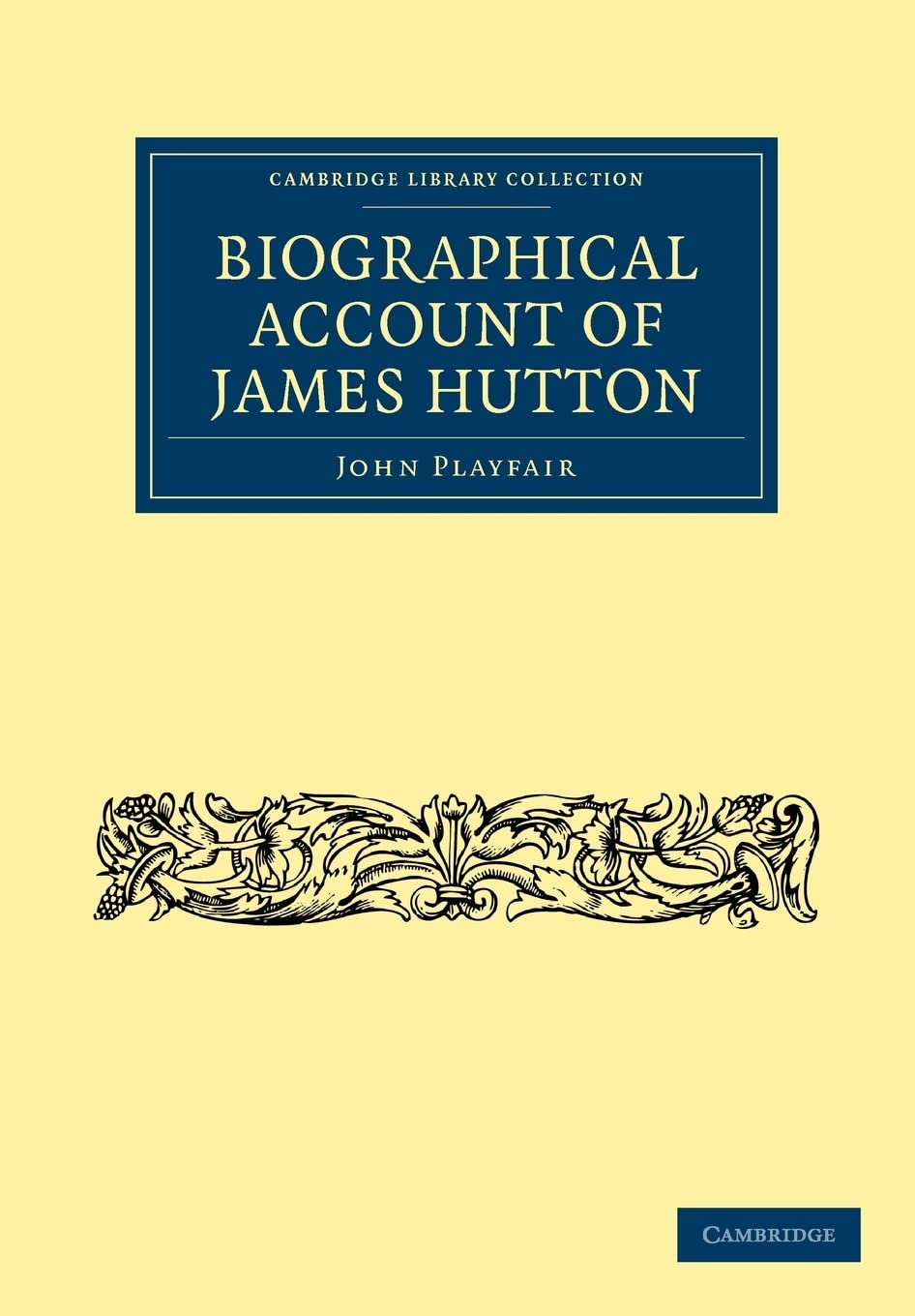 Biographical Account of James Hutton, M.D. F.R.S. Ed. (Cambridge Library Collection Earth Science),Used
