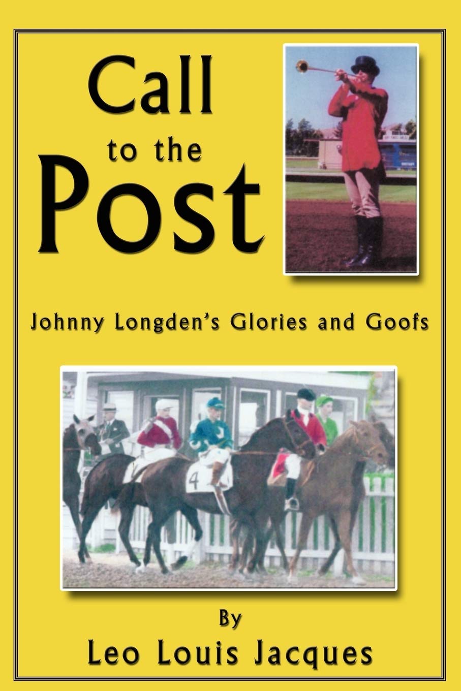 Call to the Post: Johnny Longden's Glories and Goofs,Used