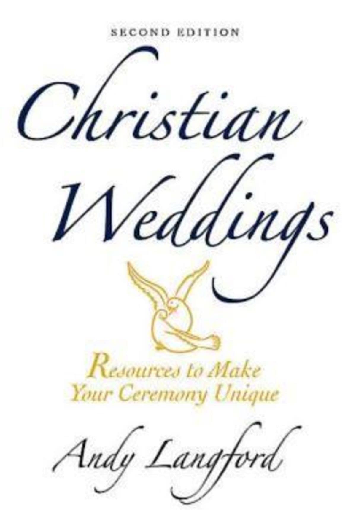 Christian Weddings, Second Edition: Resources To Make Your Ceremony Unique,New