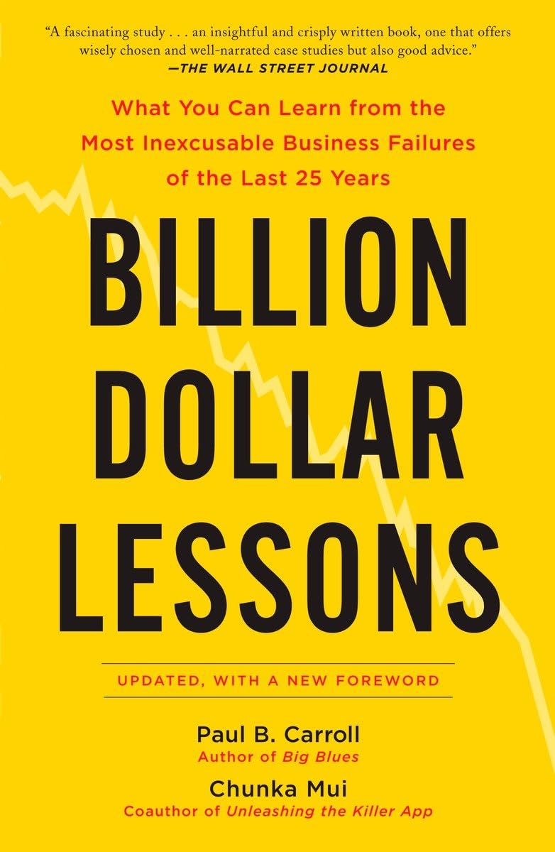 Billion Dollar Lessons: What You Can Learn from the Most Inexcusable Business Failures of the Last 25 Ye ars,Used
