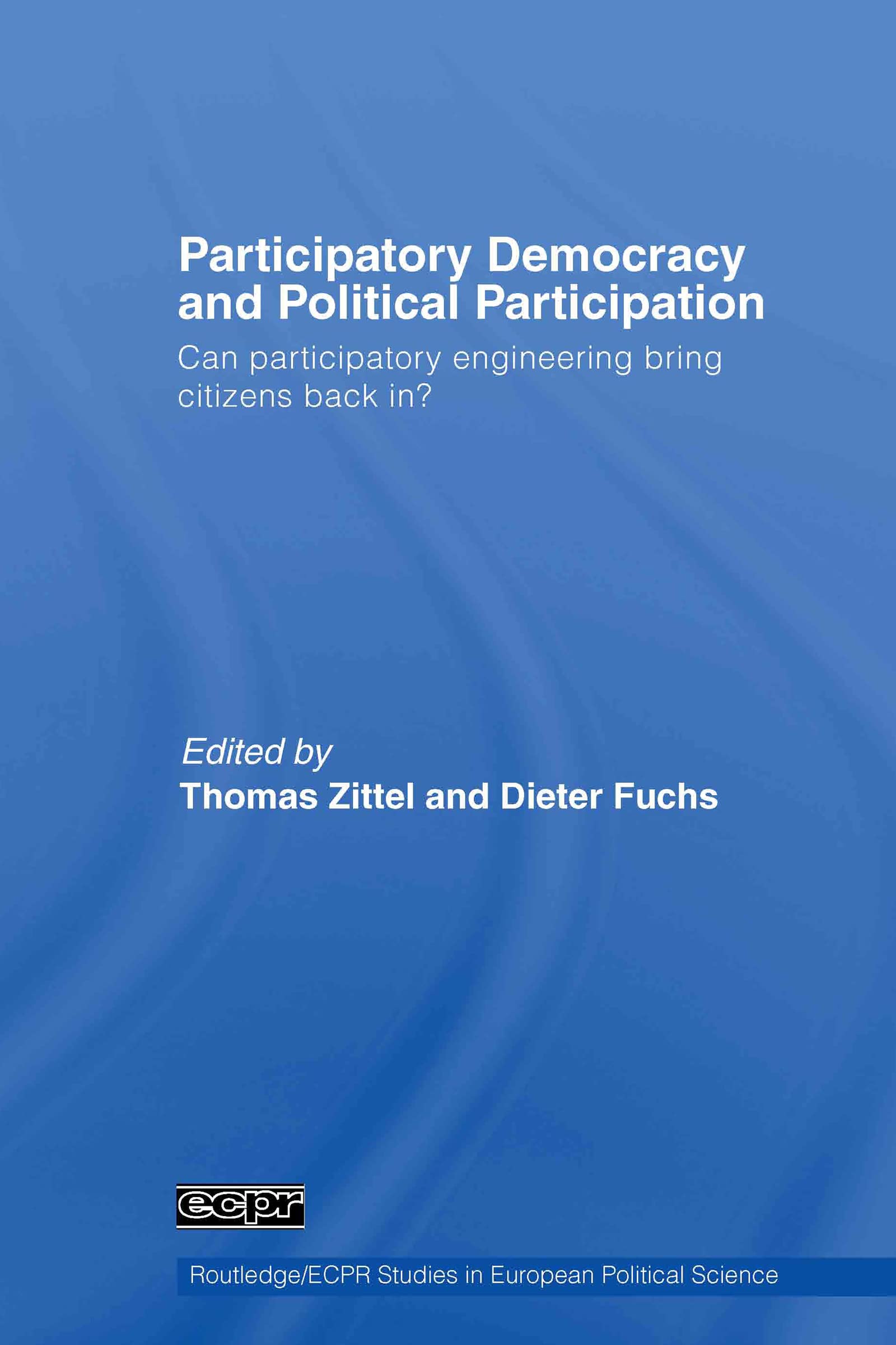 Participatory Democracy and Political Participation: Can Participatory Engineering Bring Citizens Back In? (Routledge/ECPR Studi,Used