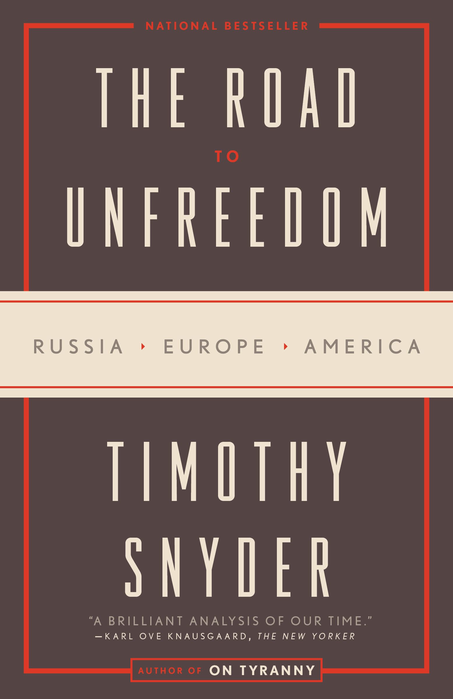 The Road To Unfreedom: Russia, Europe, America,New