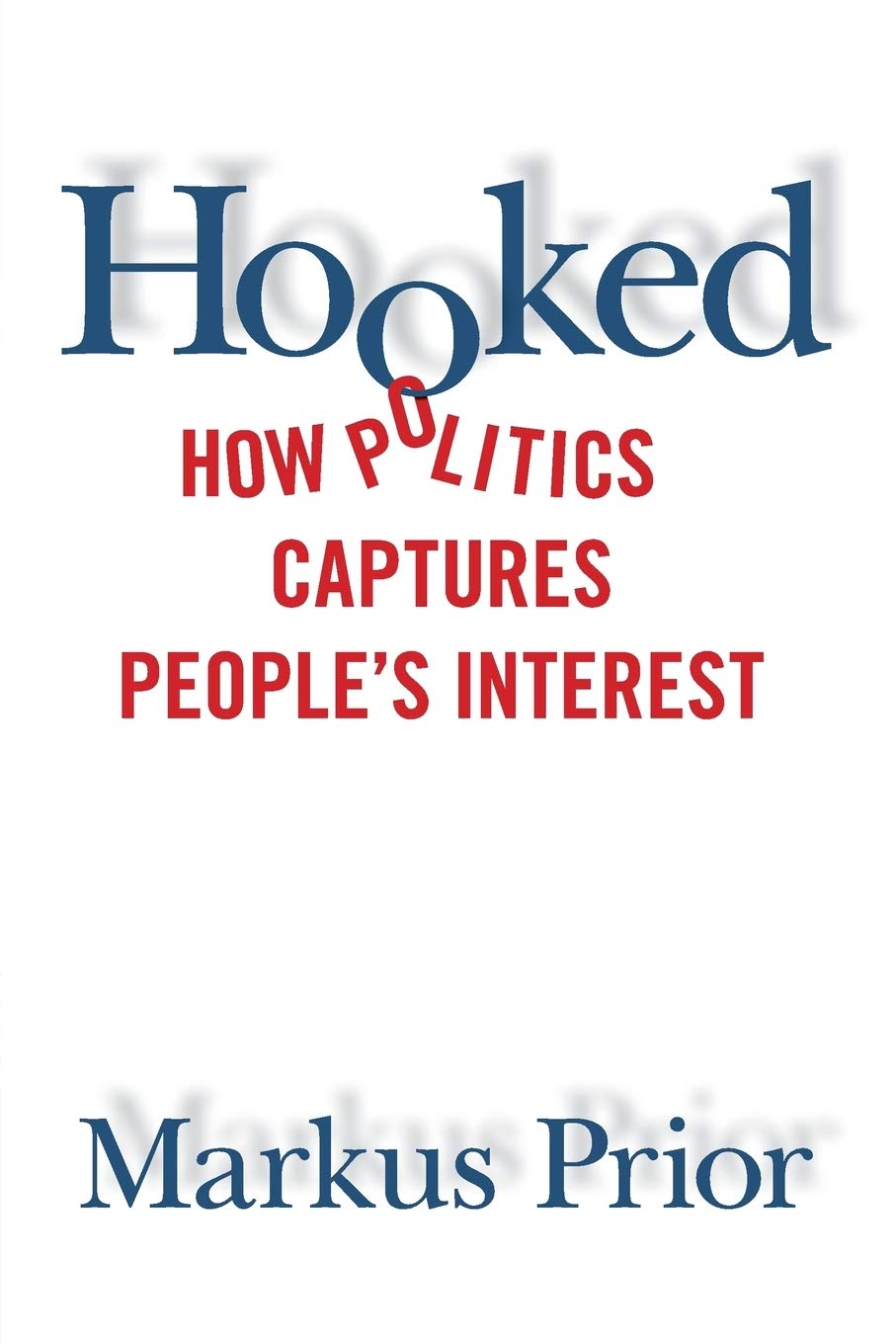 Hooked: How Politics Captures People's Interest,Used