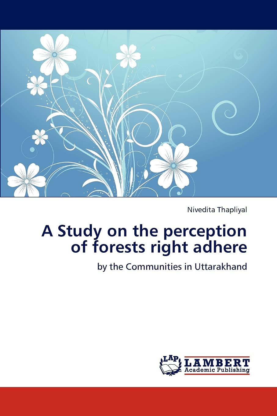 A Study on the perception of forests right adhere: by the Communities in Uttarakhand,Used