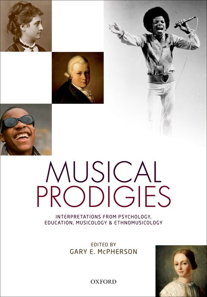 Musical Prodigies: Interpretations from Psychology, Education, Musicology, and Ethnomusicology,Used