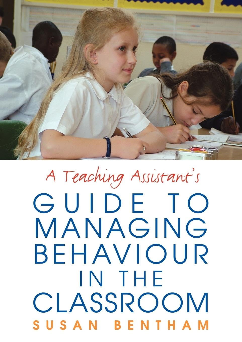 A Teaching Assistant'S Guide To Managing Behaviour In The Classroom