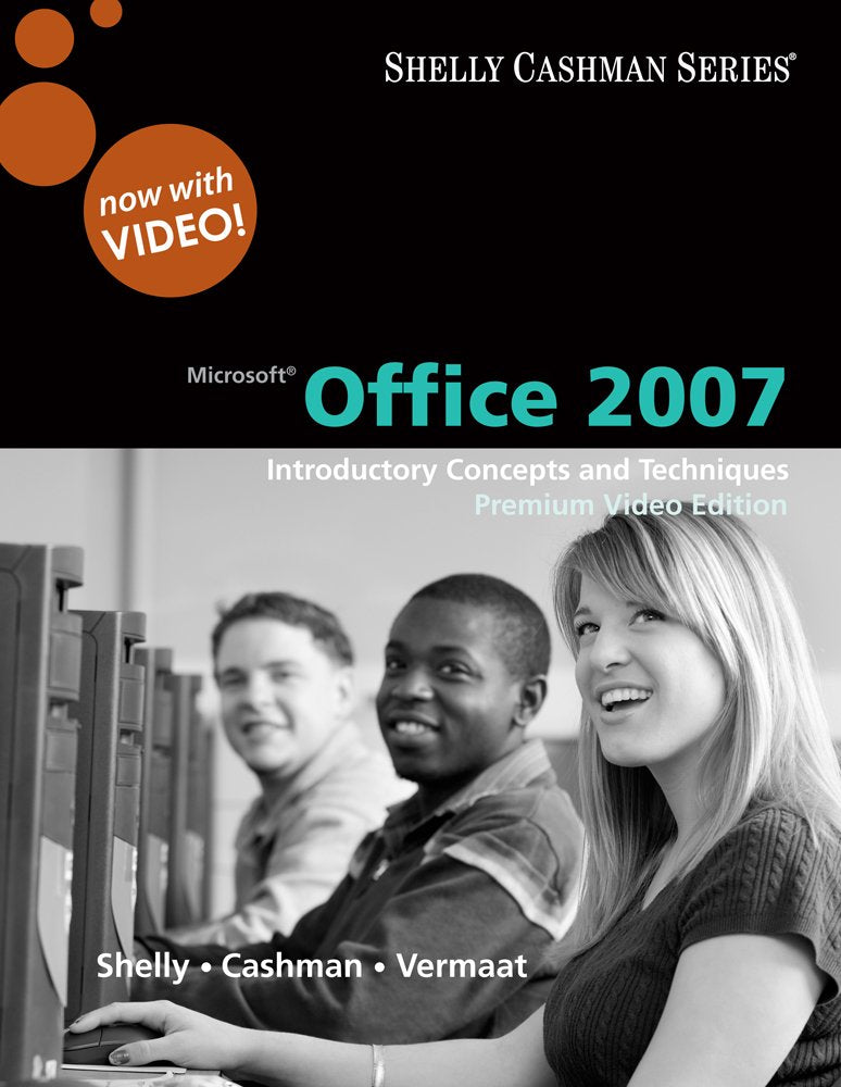 Microsoft Office 2007: Introductory Concepts And Techniques, Premium Video Edition (Shelly Cashman Series),New