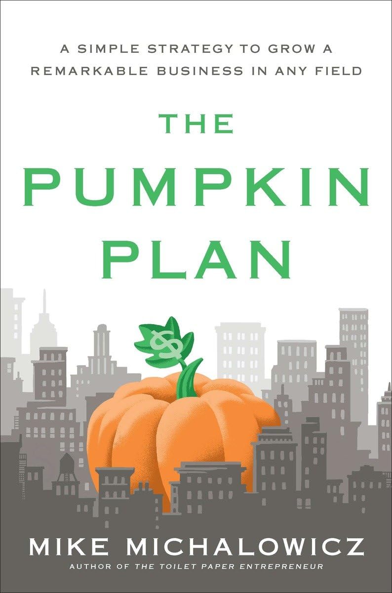 The Pumpkin Plan: A Simple Strategy to Grow a Remarkable Business in Any Field (Entrepreneurship Simplified),Used