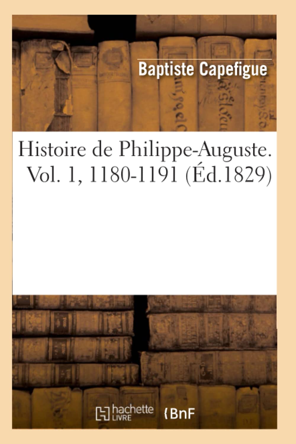 Histoire De Philippeauguste. Vol. 1, 11801191 (D.1829) (French Edition),New