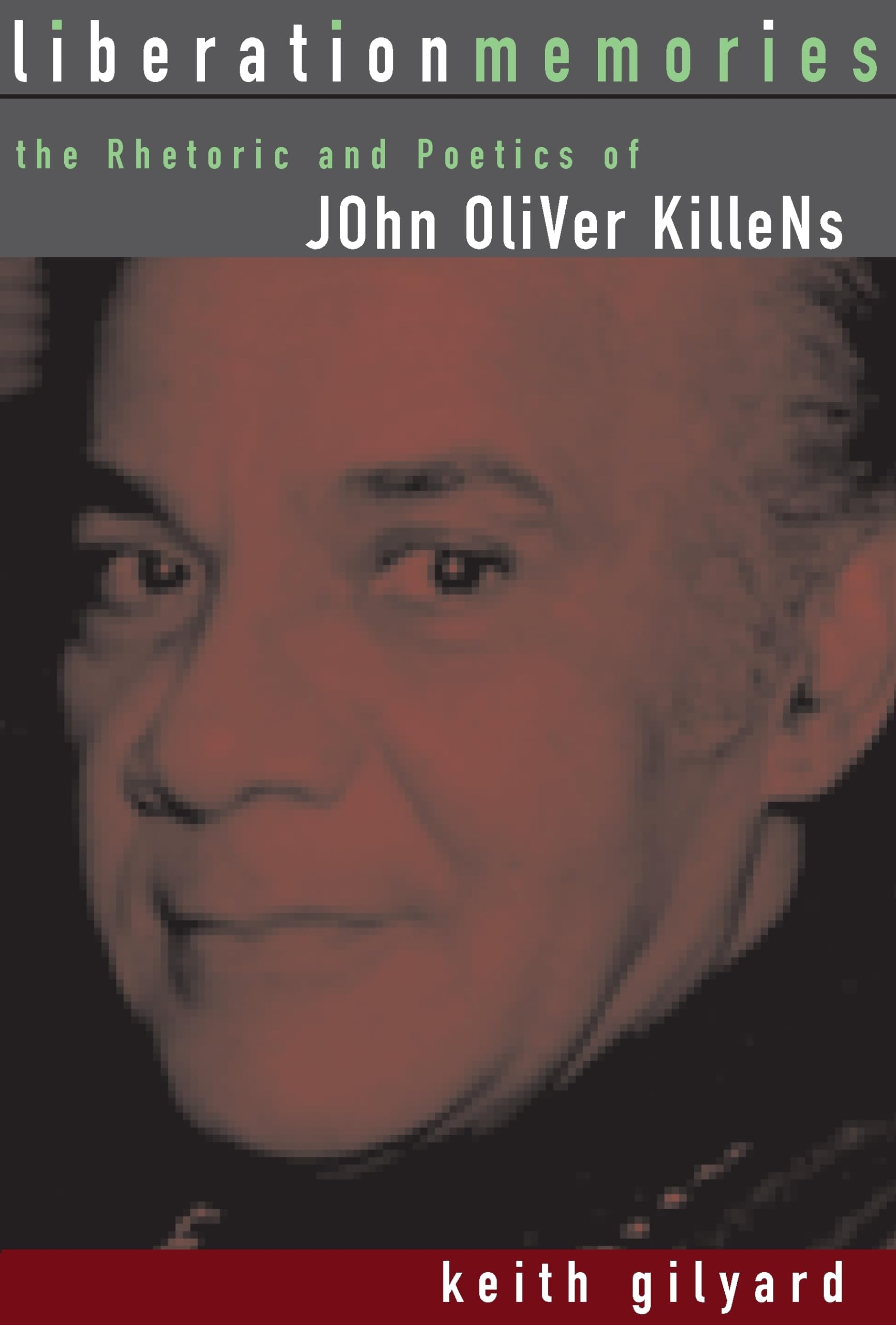 Liberation Memories: The Rhetoric And Poetics Of John Oliver Killens (African American Life),Used