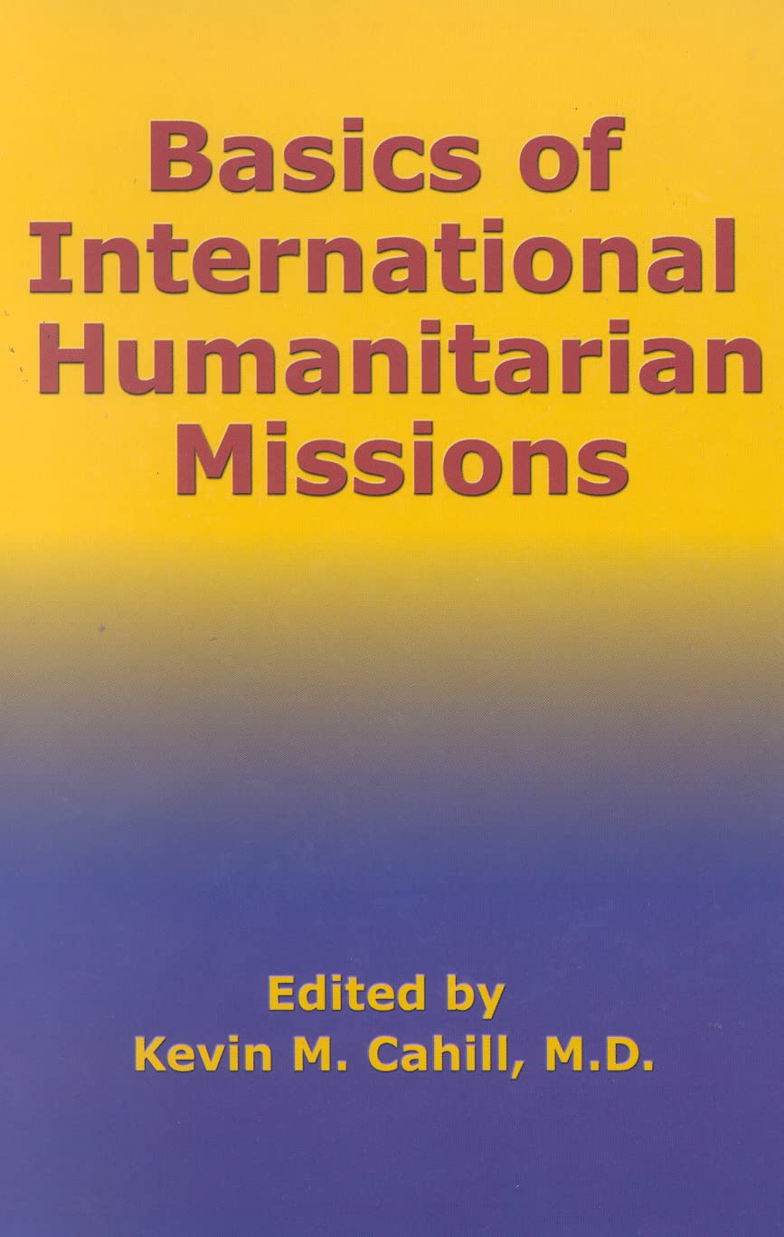 Basics Of International Humanitarian Missions (International Humanitarian Affairs),New