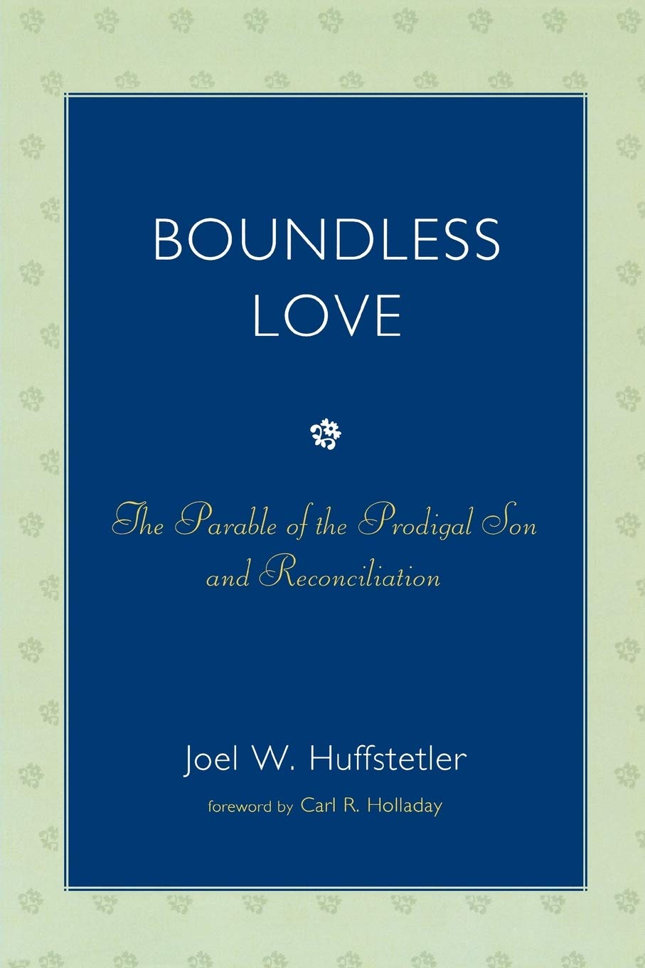 Boundless Love: The Parable of the Prodigal Son and Reconciliation,New