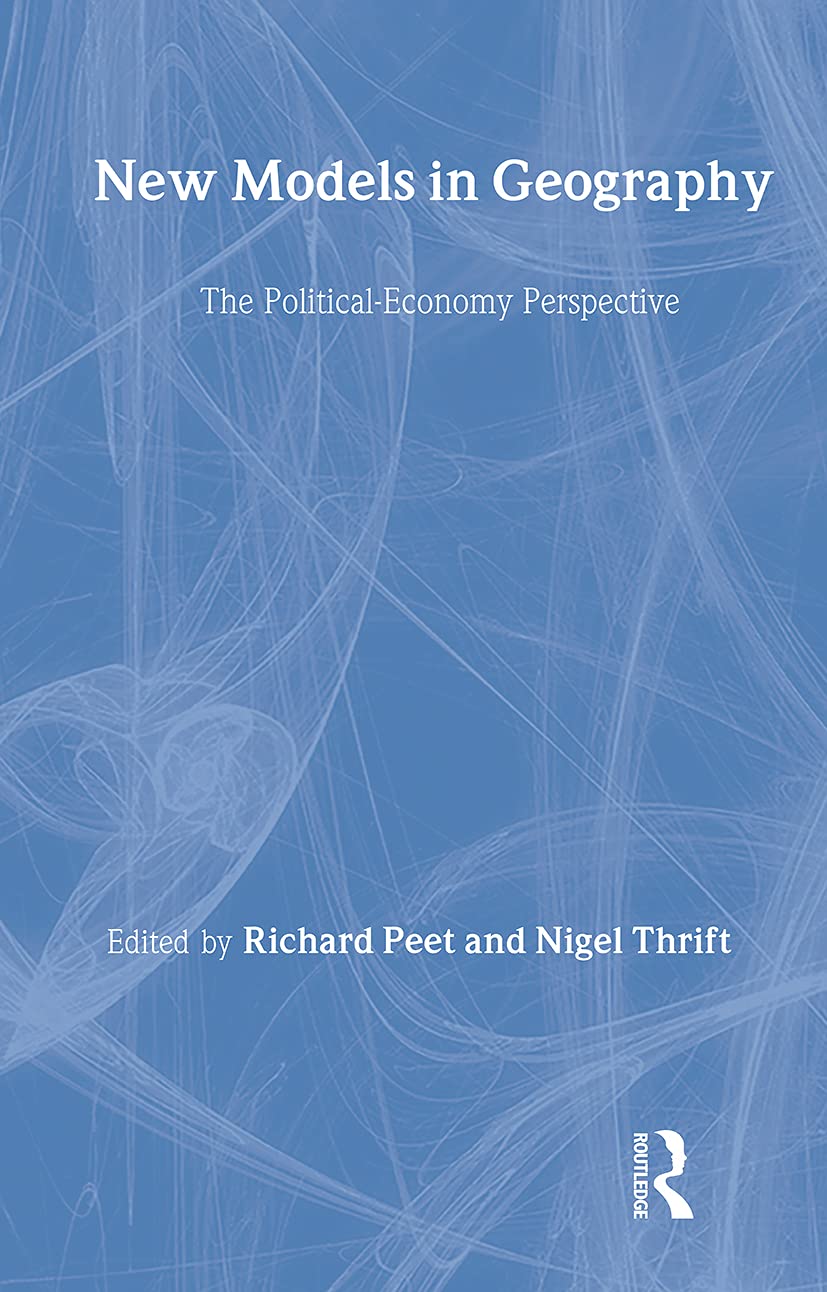 New Models in Geography, Volume 2 : The PoliticalEconomy Perspective,Used