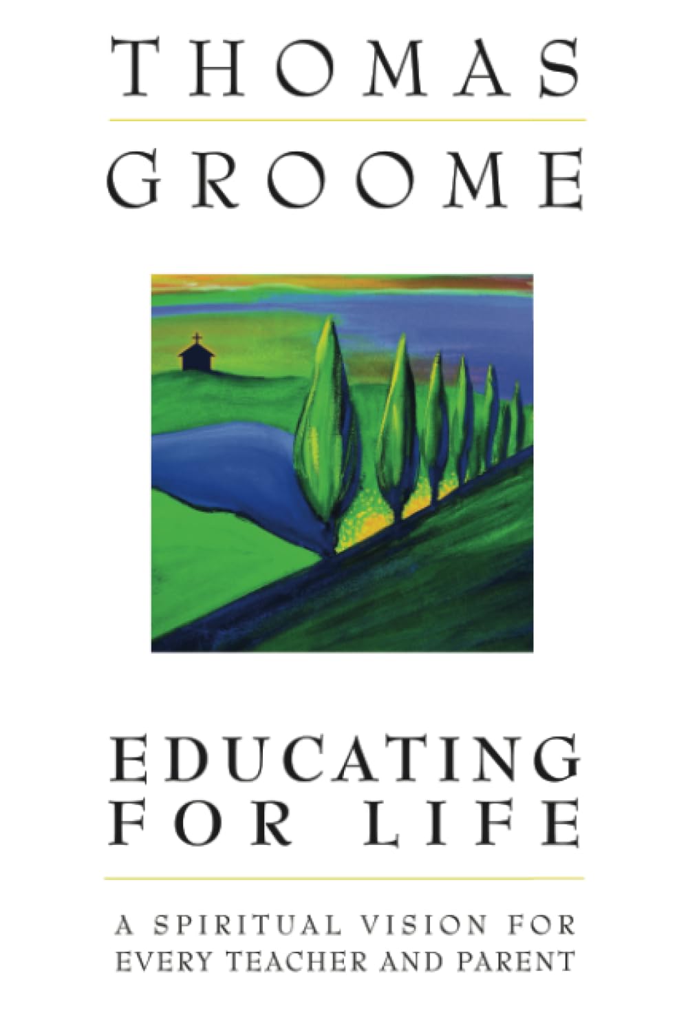 Educating for Life: A Spiritual Vision for Every Teacher and Parent,Used