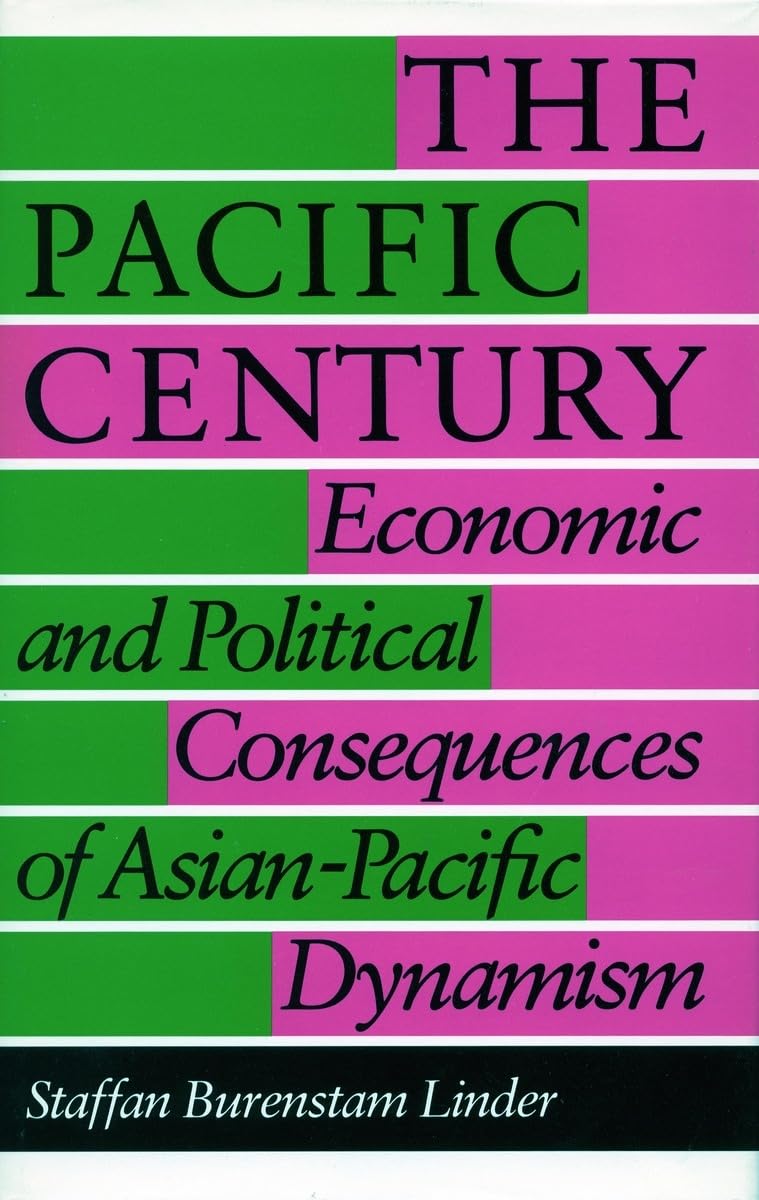 The Pacific Century: Economic And Political Consequences Of Asianpacific Dynamism,New