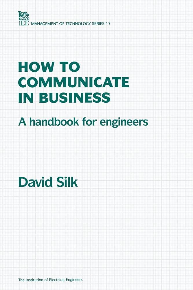How to Communicate in Business: A handbook for engineers (History and Management of Technology),Used