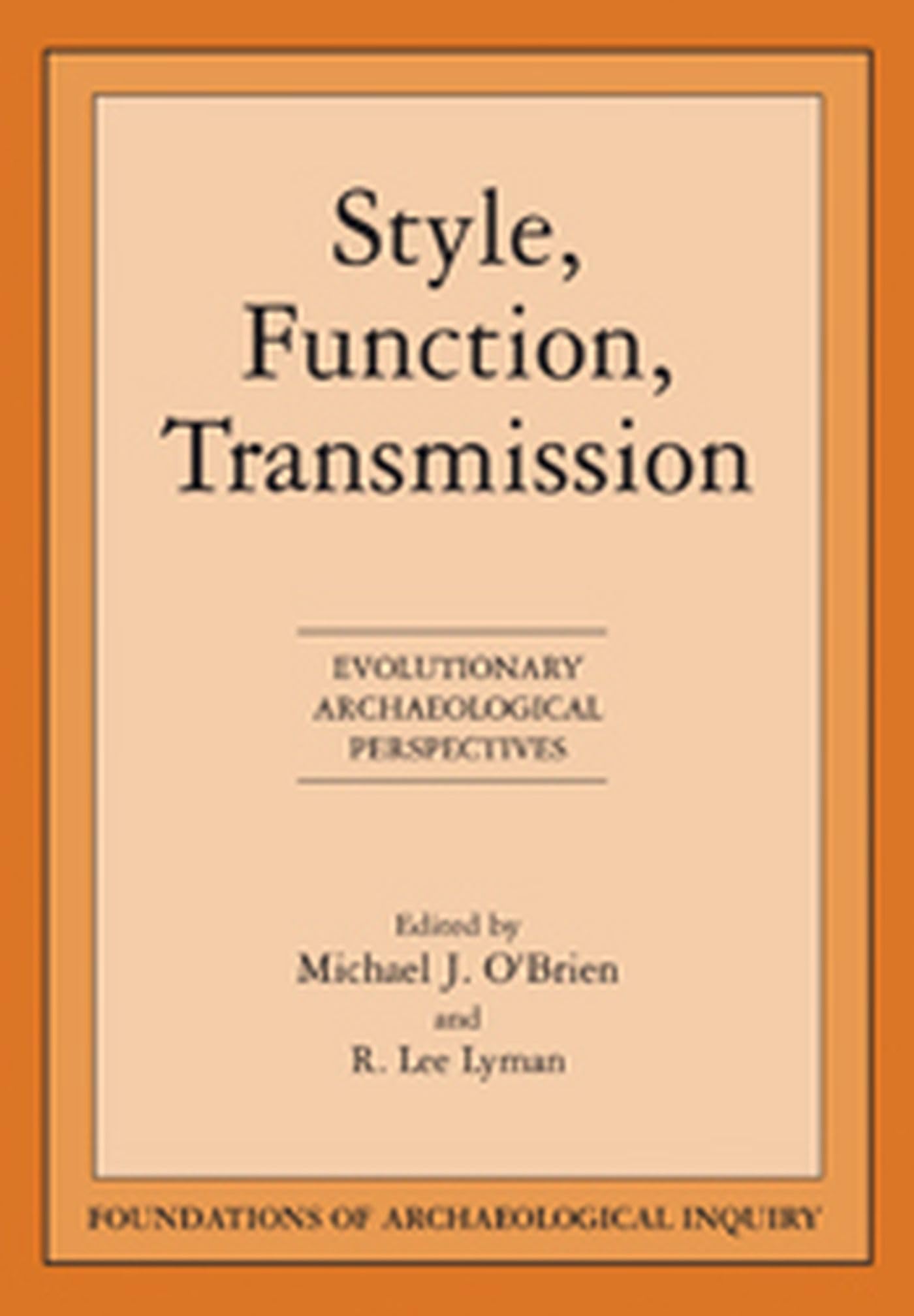 Style, Function, Transmission: Evolutionary Archaeological Perspectives (Foundations of Archaeological Inquiry),Used