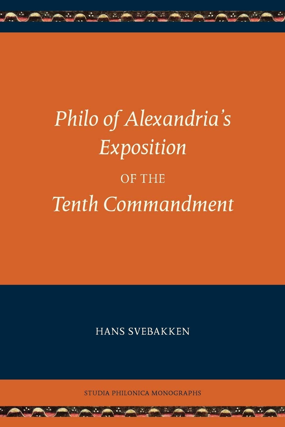 Philo Of Alexandria'S Exposition Of The Tenth Commandment (Studia Philonica Monographs),Used