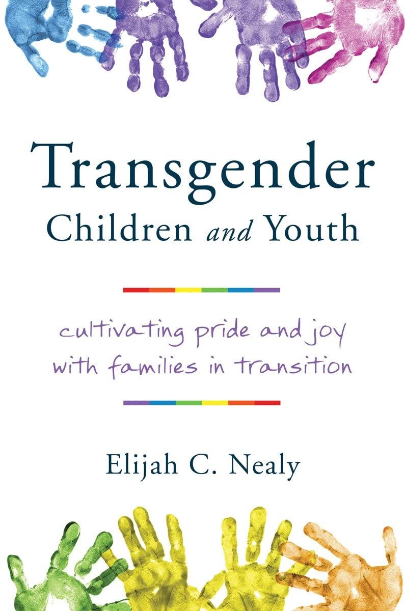 Transgender Children And Youth: Cultivating Pride And Joy With Families In Transition