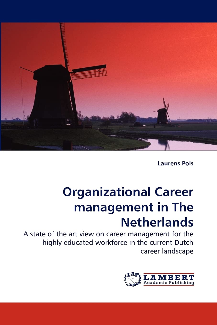 Organizational Career management in The Netherlands: A state of the art view on career management for the highly educated workfo,Used