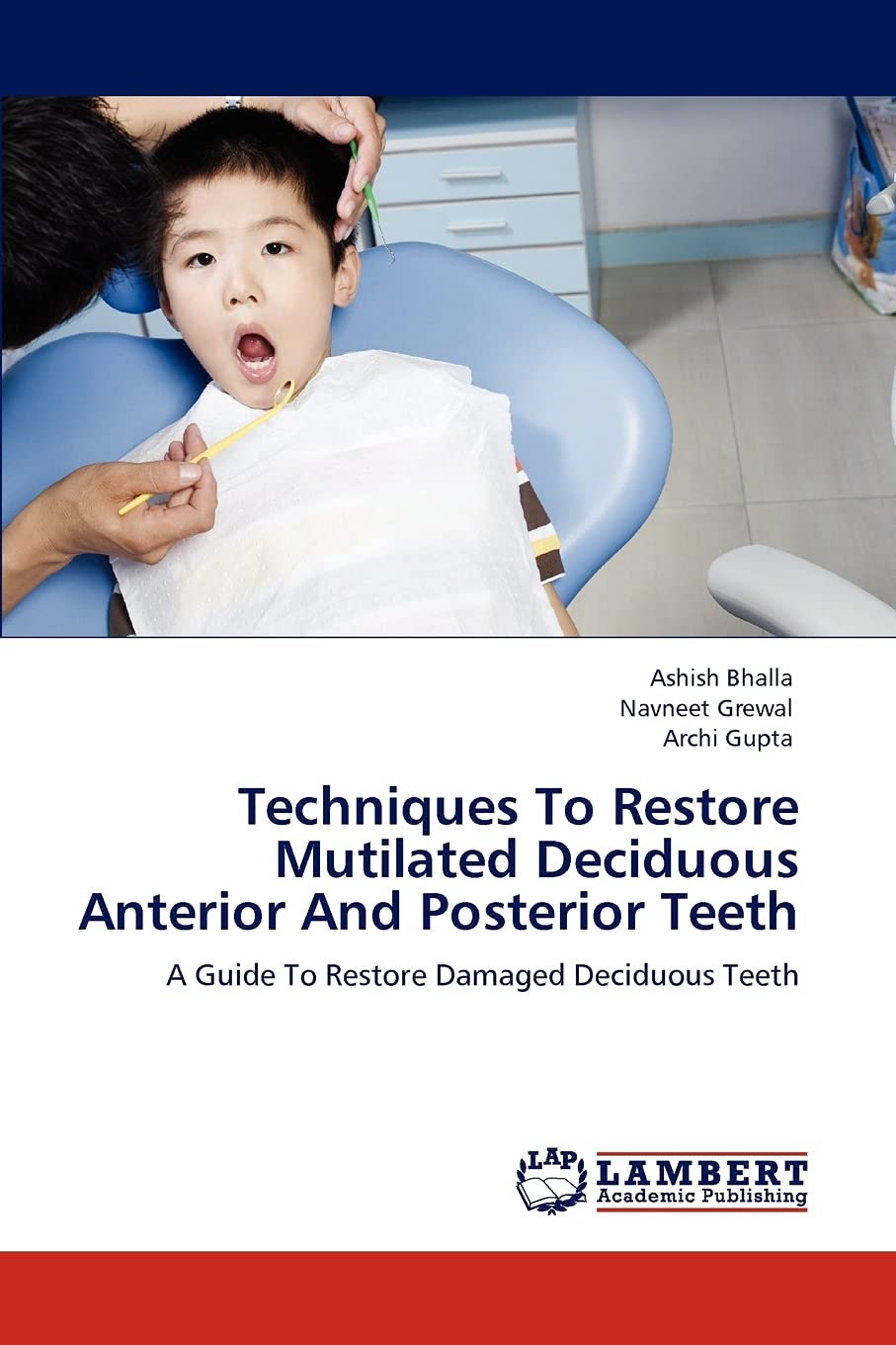 Techniques To Restore Mutilated Deciduous Anterior And Posterior Teeth: A Guide To Restore Damaged Deciduous Teeth,Used