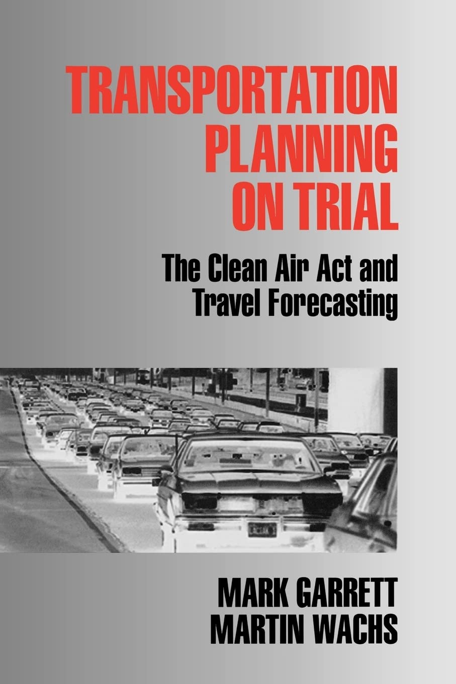 Transportation Planning On Trial: The Clean Air Act And Travel Forecasting (Metropolis And Region, V. 1),Used