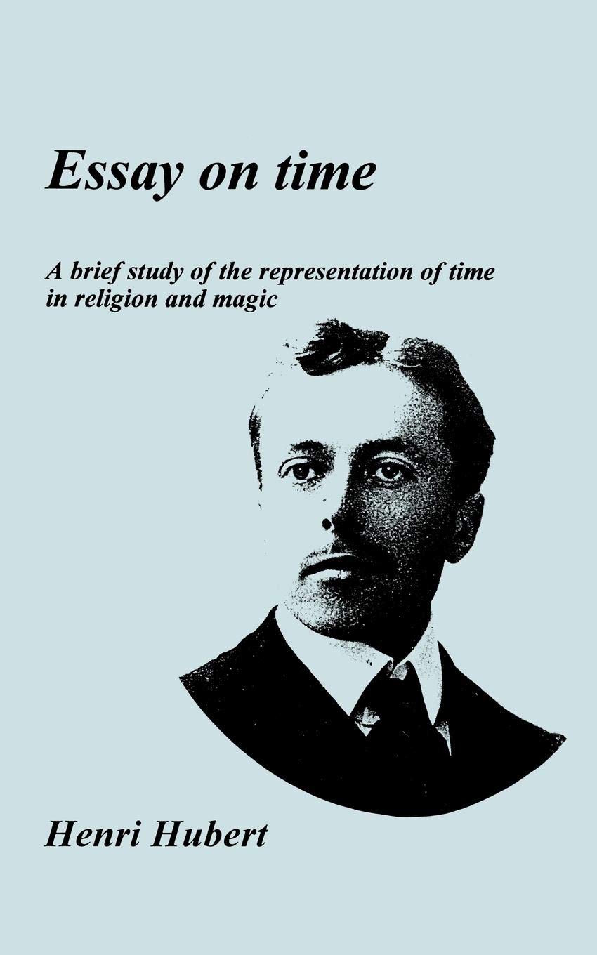 Essay on Time: A Brief Study of the Representation of Time in Religion and Magic (Publications of the Durkheim Press, 0),Used