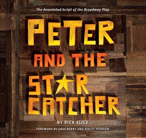 Peter and the Starcatcher: The Annotated Script of the Broadway Play by Disney Editions, Introduction by Dave Barry and Ridley Pearson