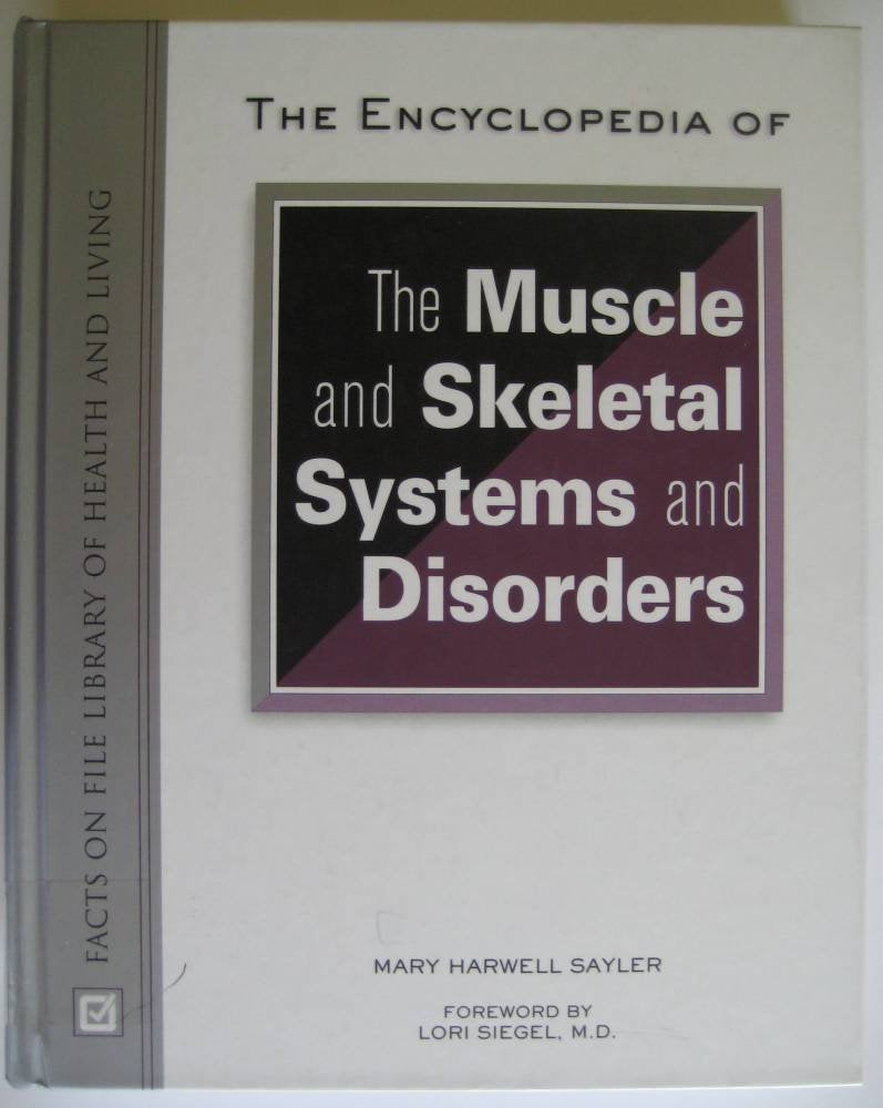 The Encyclopedia Of Muscle And Skeletal Systems And Disorders (Facts On File Library Of Health And Living),Used