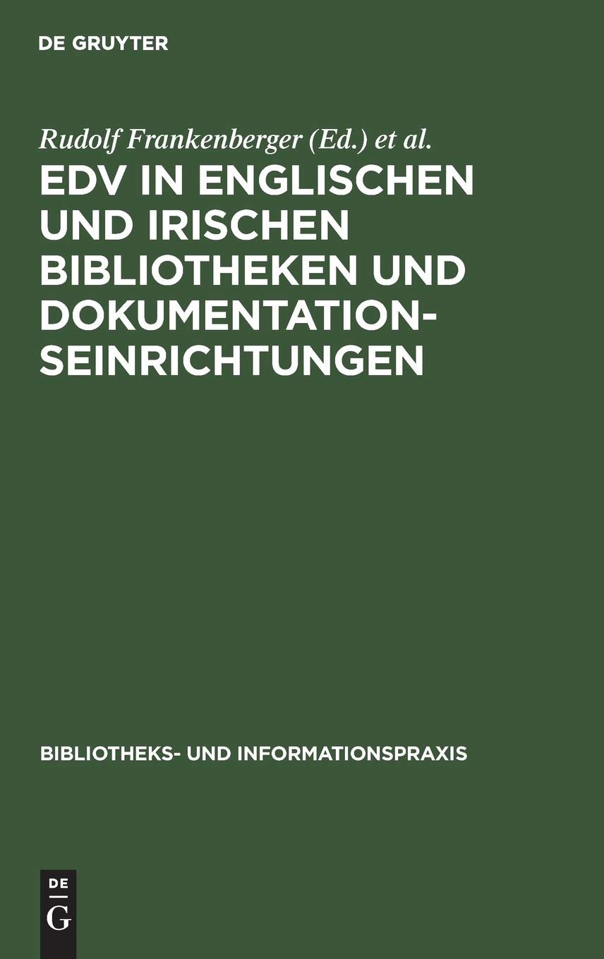 EDV in englischen und irischen Bibliotheken und Dokumentationseinrichtungen: Bericht ber eine Studienreise deutscher Bibliotheka,Used