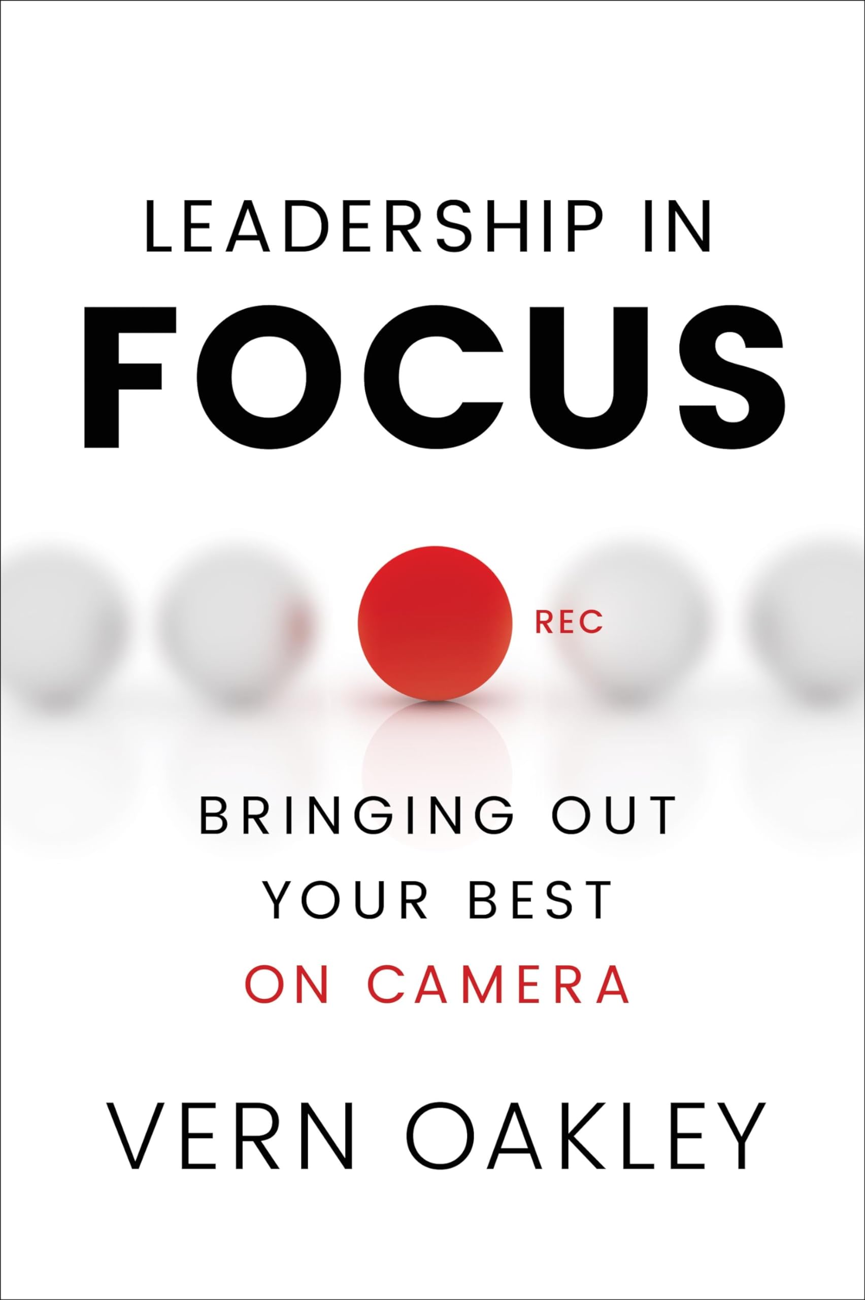 Leadership in Focus: Bringing Out Your Best on Camera,Used