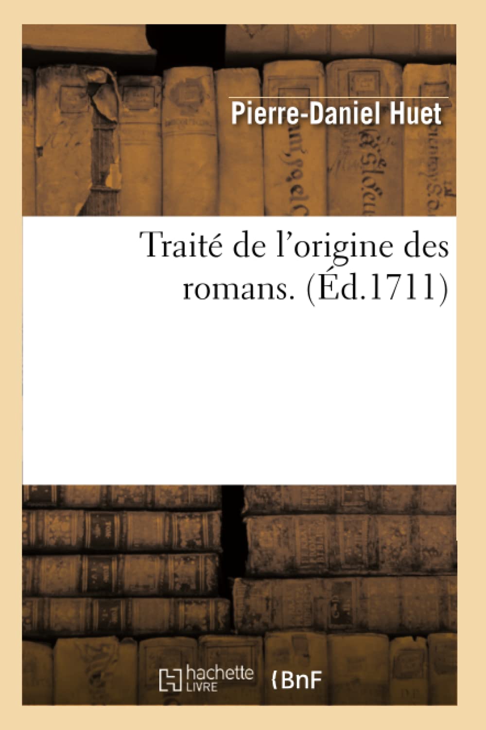 Trait De L'Origine Des Romans . (D.1711) (Litterature) (French Edition),New