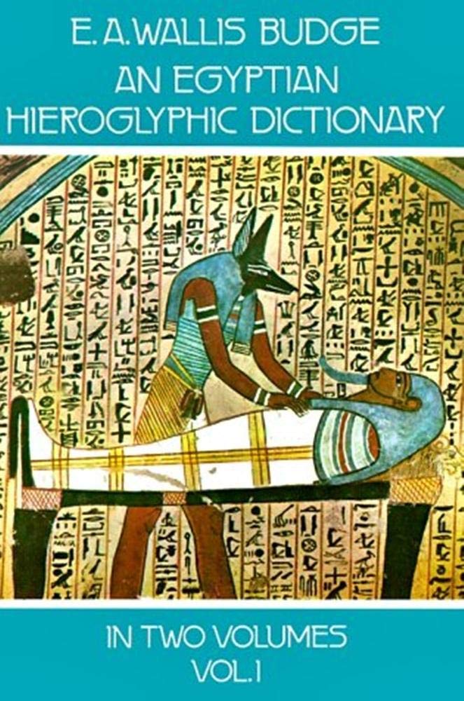 An Egyptian Hieroglyphic Dictionary : With An Index Of English Words, King List, And Geographical List With Indexes, List Of Hie,Used