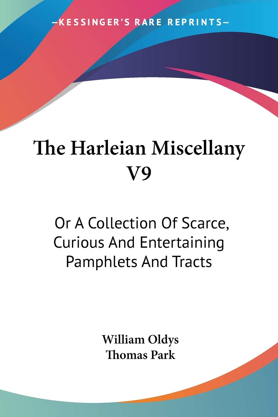 The Harleian Miscellany V9: Or A Collection Of Scarce, Curious And Entertaining Pamphlets And Tracts