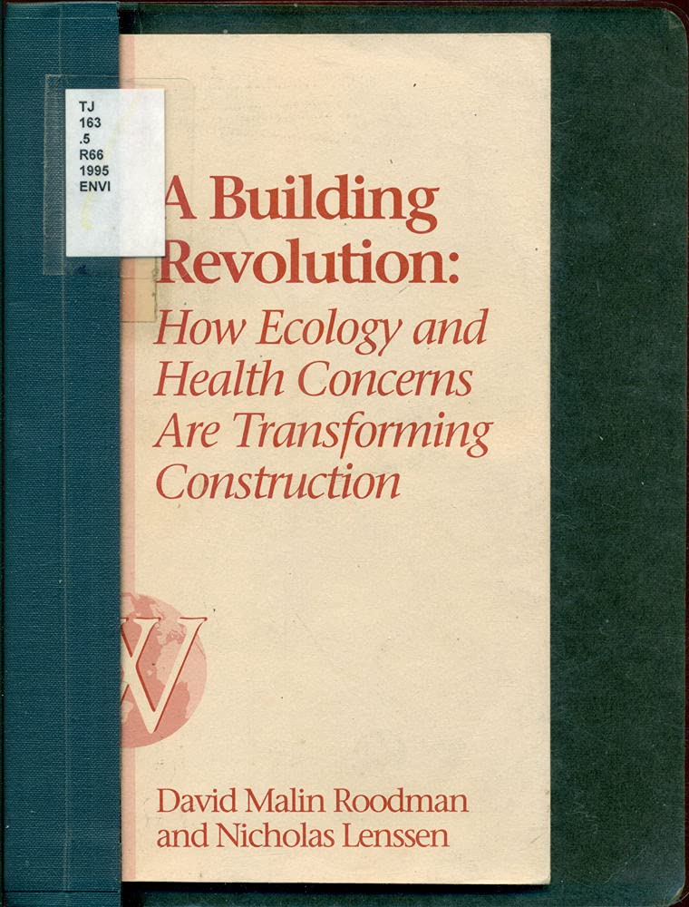 A Building Revolution: How Ecology and Health Concerns Are Transforming Construction (Worldwatch Paper ; 124),Used