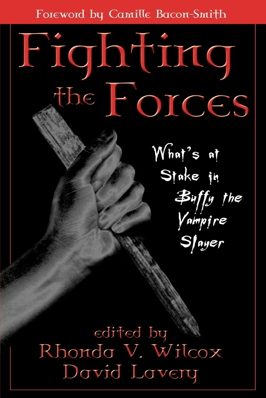 Fighting The Forces: What'S At Stake In Buffy The Vampire Slayer