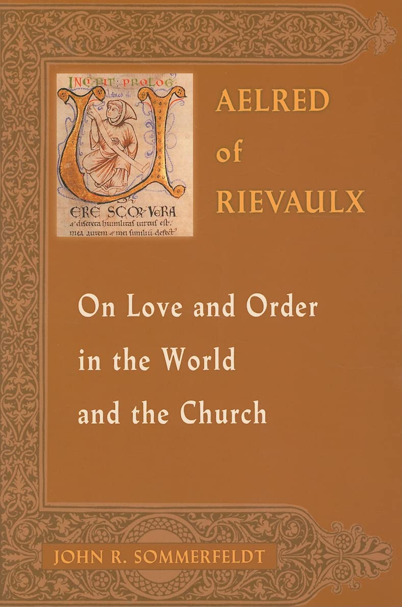 Aelred Of Rievaulx On Love And Order In The World And The Church,Used