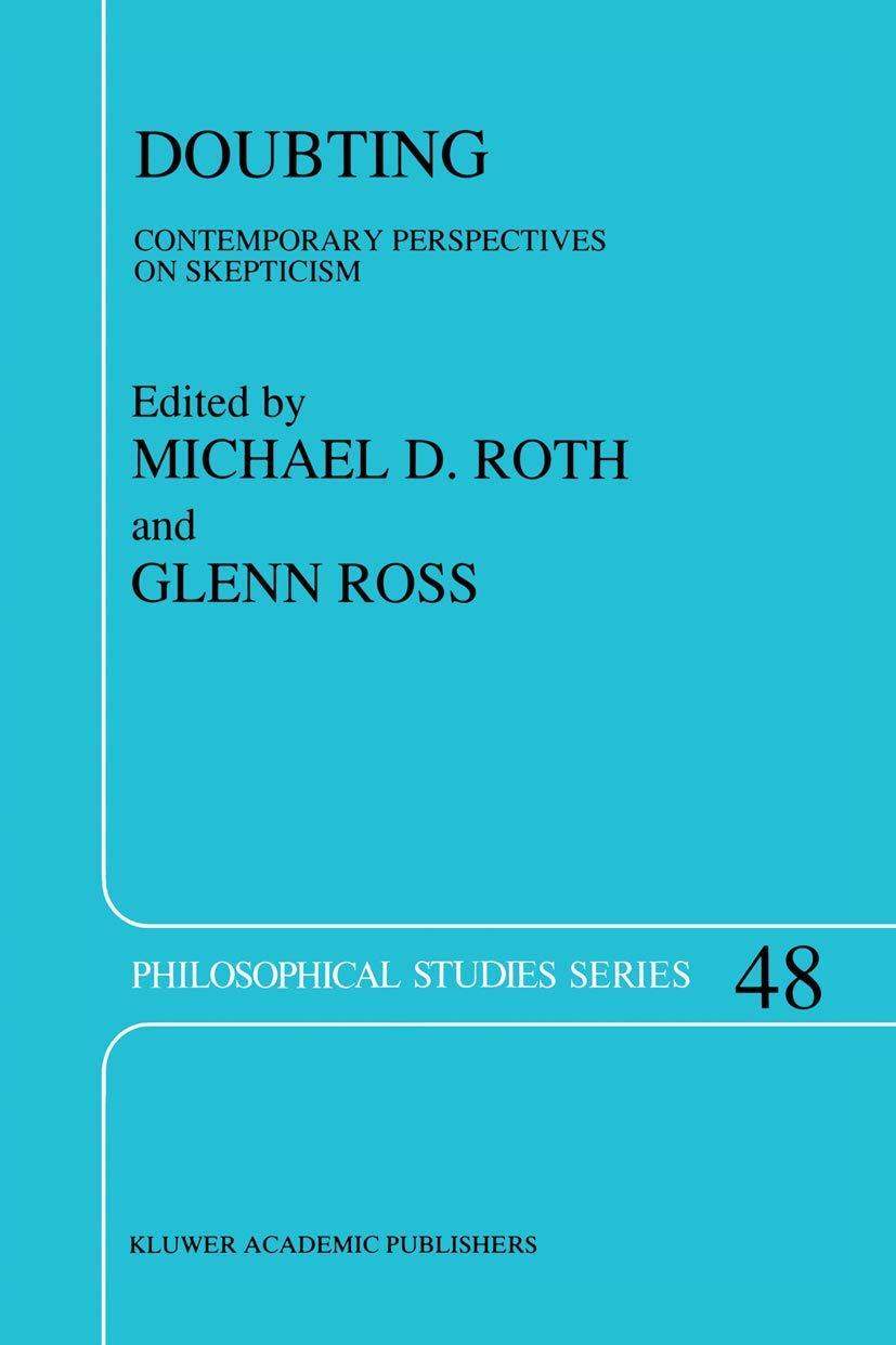 Doubting: Contemporary Perspectives on Skepticism (Philosophical Studies Series, 48),Used