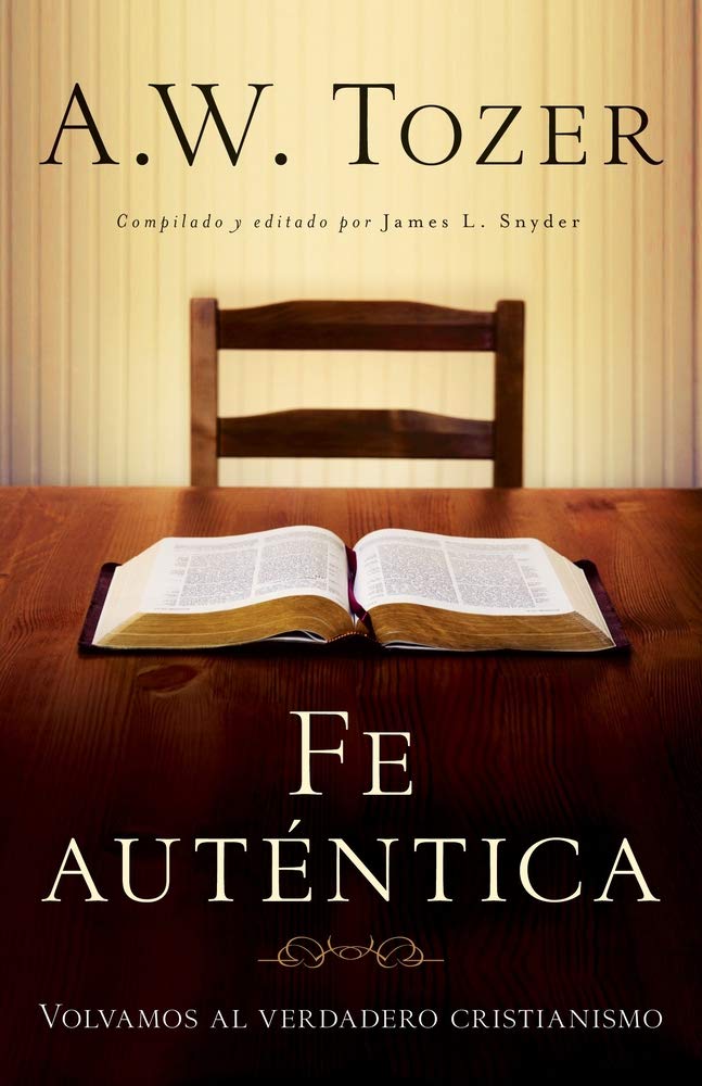 Fe autntica: Volvamos al verdadero cristianismo (Spanish Edition),Used