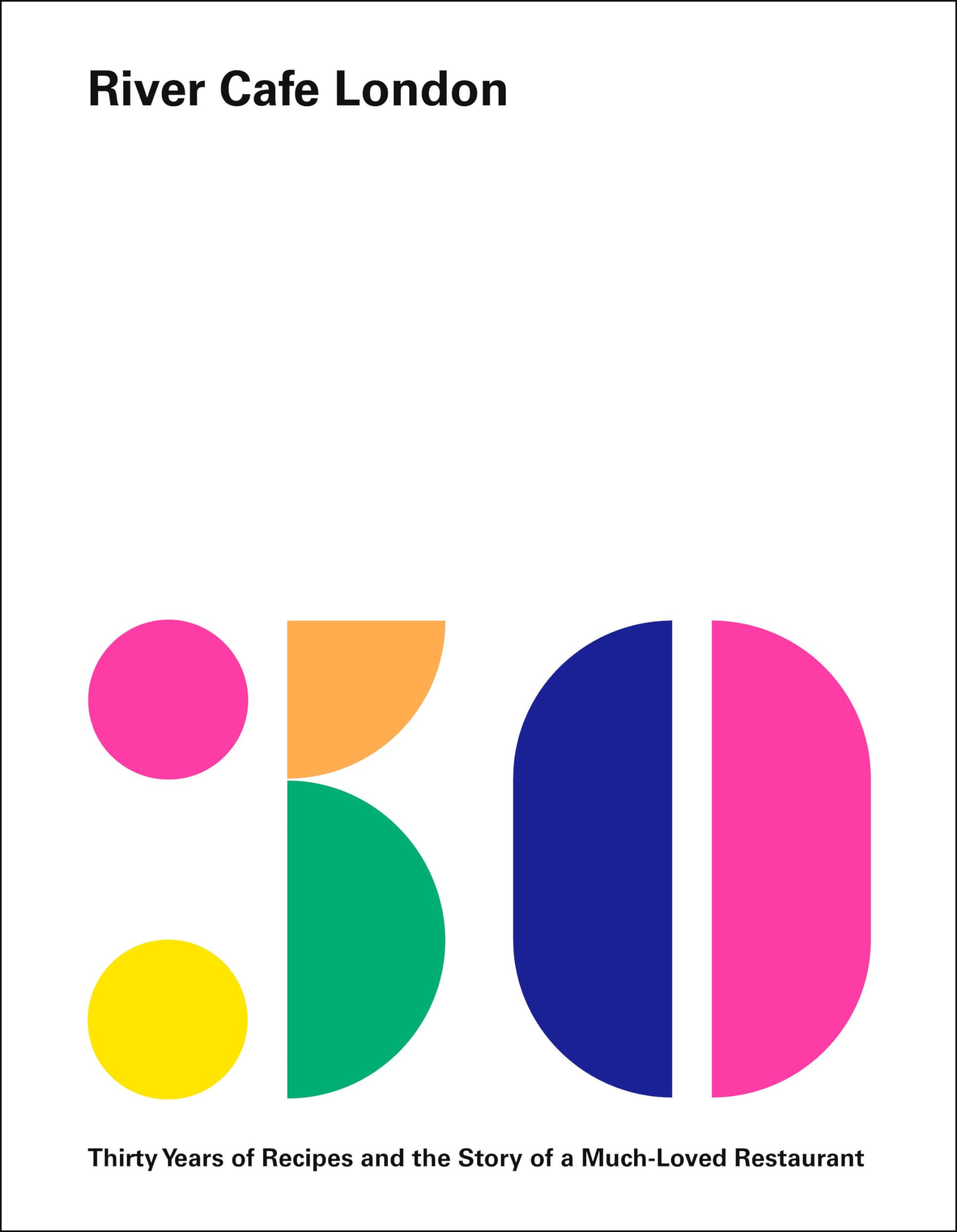 River Cafe London: Thirty Years Of Recipes And The Story Of A Muchloved Restaurant: A Cookbook,Used