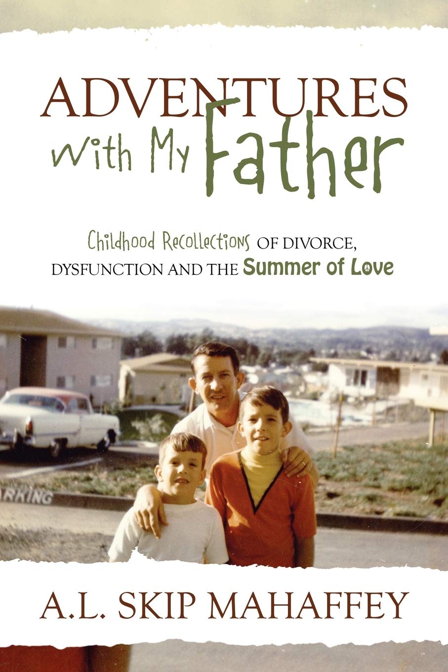 Adventures With My Father: Childhood Recollections Of Divorce, Dysfunction And The Summer Of Love,Used
