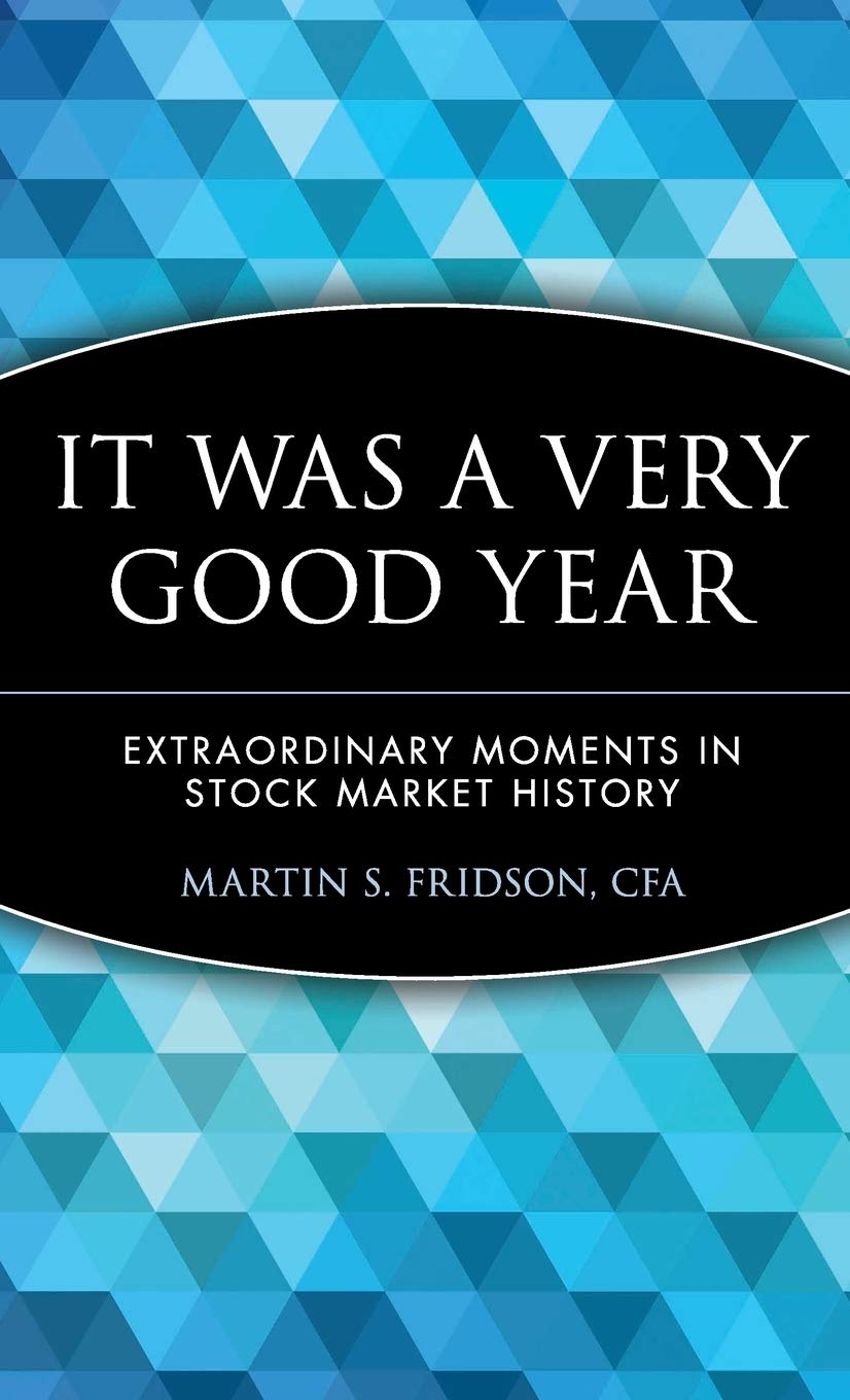 It Was a Very Good Year: Extraordinary Moments in Stock Market History,New