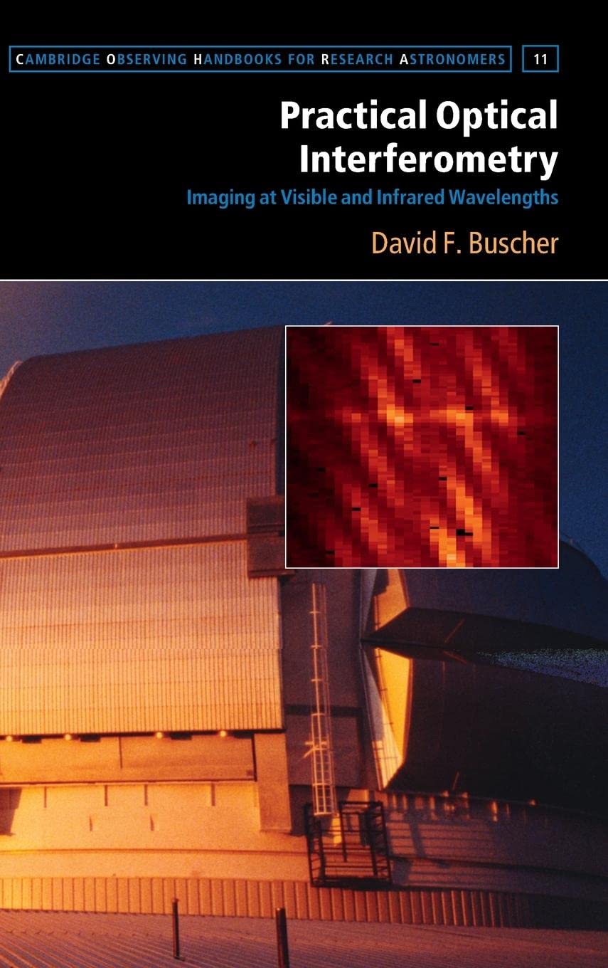 Practical Optical Interferometry: Imaging at Visible and Infrared Wavelengths (Cambridge Observing Handbooks for Research Astron,Used