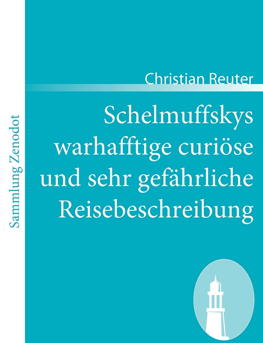 Schelmuffskys Warhafftige Curise Und Sehr Gefhrliche Reisebeschreibung (Sammlung Zenodot) (German Edition),Used