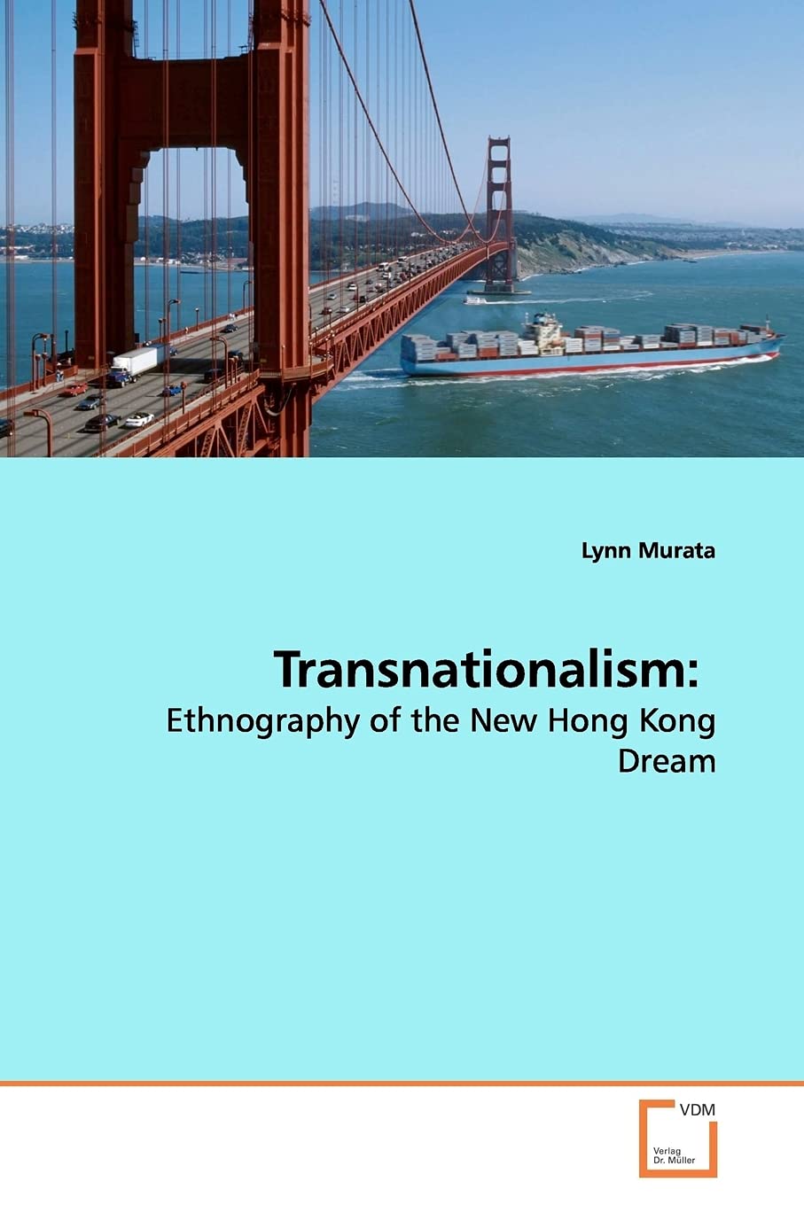 Transnationalism:: Ethnography of the New Hong Kong Dream,New